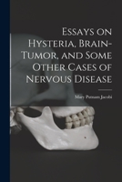 Essays on Hysteria, Brain-tumor, and Some Other Cases of Nervous Disease 1017923108 Book Cover