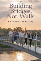 Building Bridges, Not Walls B0FWY6Y6QY Book Cover