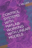 Control Systems with Matlab. Working with Linear Models 1695866894 Book Cover