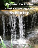 Colour to Calm Serenity: Therapeutic Adult Colouring Book 153487254X Book Cover