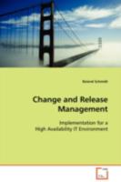 Change and Release Management: Implementation for a High Availability IT Environment 3639109511 Book Cover