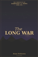 The Chronicles of Darkness and Dawn: The Long War B0GYPQ6KKJ Book Cover