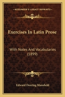 Exercises In Latin Prose: With Notes And Vocabularies 1165426722 Book Cover