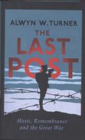 The Last Post: World War I and the Music of Grief 1781312850 Book Cover