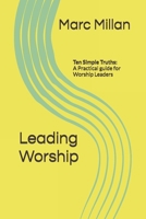 Leading Worship: Ten Simple Truths: A Practical guide for Worship Leaders 1074717481 Book Cover