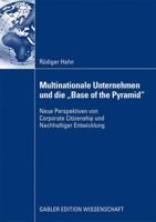 Multinationale Unternehmen Und Die "Base of the Pyramid": Neue Perspektiven Von Corporate Citizenship Und Nachhaltiger Entwicklung 3834916439 Book Cover