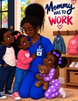 Mommy Has To Work B0HKJRTLVB Book Cover