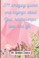 371 amazing quotes and sayings about God, relationships, love, and life. By: Gerges Zakka B097XGSN2B Book Cover