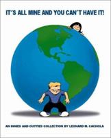 It's All Mine and You Can't Have It 1930252927 Book Cover