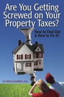Are You Getting Screwed On Your Property Taxes?: How To Find Out and How To Fix It! 0982933401 Book Cover