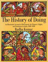 The History of Doing: An Illustrated Account of Movements for Women's Rights and Feminism in India 1800-1990 8185107769 Book Cover