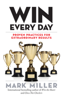 Win Every Day: Proven Practices for Extraordinary Results 1523088400 Book Cover