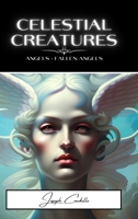Celestial Creatures: Angels and Fallen Angels B0BSRJV2T6 Book Cover