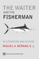 The Waiter and the Fisherman: And Other Essays in Literature and Culture 9715505414 Book Cover