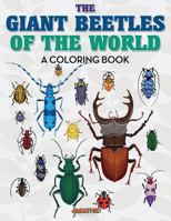 The Giant Beetles of the World Coloring Book 1683238915 Book Cover