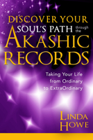 Discover Your Soul's Path Through the Akashic Records: Taking Your Life from Ordinary to ExtraOrdinary 1401946135 Book Cover