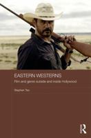 Eastern Westerns: Film and Genre Outside and Inside Hollywood 1138819425 Book Cover