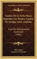 Canton De La Ferte-Mace, Bagnoles-Les-Baines, Canton De Juvigny-Sous-Andaine: Essai De Bibliographie Cantonale (1882) 1168056187 Book Cover