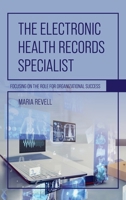 Electronic Health Records Specialist: Focusing on the Role for Organizational Success B0DR3SNGN8 Book Cover