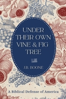 Under Their Own Vine & Fig Tree: A Biblical Defense of America 1967262403 Book Cover