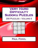 Very Hard Difficulty Sudoku Puzzles Volume 6: 200 Very Hard Sudoku Puzzles For Advanced Players 1542371171 Book Cover