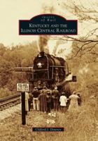 Kentucky and the Illinois Central Railroad 0738566616 Book Cover