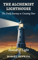The Alchemist Lighthouse: The Daily Journey to Creating Your Beacon of Light B0FRWV76SN Book Cover