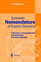 Systematic Nomenclature of Organic Chemistry: A Directory to Comprehension and Application of its Basic Principles 3540411380 Book Cover