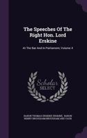 Speeches of Lord Erskine: While at the Bar, Volume 4 1010975153 Book Cover