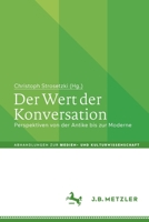 Der Wert der Konversation: Perspektiven von der Antike bis zur Moderne (Abhandlungen zur Medien- und Kulturwissenschaft) 3662651874 Book Cover