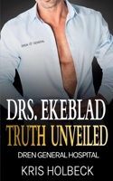 Drs. Ekeblad: Truth Unveiled: Billionaire Steamy Medical Romance B0CH28JQV2 Book Cover