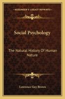 Social Psychology: The Natural History Of Human Nature 116316254X Book Cover