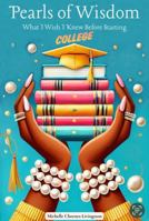Pearls of Wisdom: What I Wish I Knew Before Starting College B0DQBQQY8V Book Cover