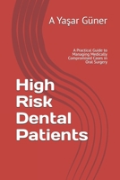 High Risk Dental Patients: A Practical Guide to Managing Medically Compromised Cases in Oral Surgery (ORAL SURGERY AND MEDICAL TIPS- FOCUS SERIES) B0FGD8916F Book Cover
