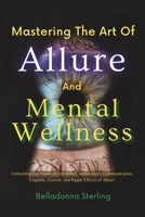 Mastering The Art Of Allure and Mental Wellness ("From Struggles to Strength: A Holistic Wellness Journey" Series) B0CMT65VHB Book Cover