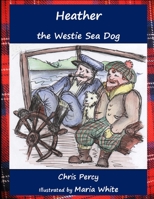 Heather the Westie Sea Dog 1471621421 Book Cover