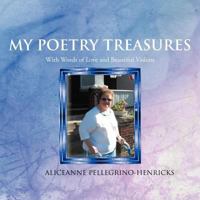 My Poetry Treasures: With Words of Love and Beautiful Visions 1467043850 Book Cover