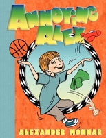 Annoying Alex 0976803593 Book Cover