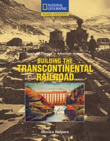 Building the Transcontinental Railroad (Seeds of Change in American History) 0792286901 Book Cover