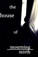 The House of Mourning the House of Mirth 1517562309 Book Cover