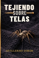 Tejiendo Sobre Telas: Cómo la disciplina, la humildad y la fe transformaron mi vida financiera y personal (Spanish Edition) B0GTG8KHWC Book Cover