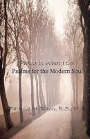 Praise Is What I Do!: Psalms for the Modern Soul 0984423346 Book Cover