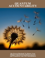 Quantum Accountability: The Proven Playbook To Master Your Mindset Unlock Extraordinary Success And Transform Your Life And Business B0FP924HGC Book Cover