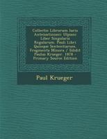 Collectio Librorum Iuris Anteiustiniani: Ulpiani Liber Singularis Regularum. Pauli Libri Quinque Sententiarum. Fragmenta Minora / Edidit Paulus Krueger. 1878 1141108380 Book Cover