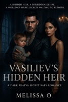 Vasiliev’s Hidden Heir: A Dark Bratva Secret Baby Romance B0FTMKPGZL Book Cover