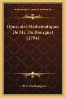 Opuscules Mathematiques De Mr. Du Bourguet (1794) 1166176258 Book Cover