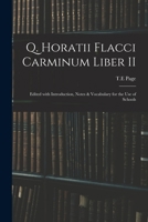 Q. Horatii Flacci Carminum Liber II: Edited with Introduction, Notes & Vocabulary for the use of Schools 1015051472 Book Cover