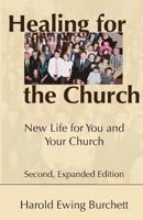 Healing for the Church: New Life for You and Your Church 0989817938 Book Cover