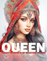 Queen Coloring Book 6: 60 Beautiful Women: Adult/Teens Coloring Book - Beautiful Women Of Indian Heritage For You To Colour And Paint (Queen: ... Beautiful Women For You To Color And Paint) B0CS9XMNBY Book Cover