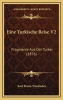 Eine Turkische Reise V2: Fragmente Aus Der Turkei (1876) 1161146792 Book Cover